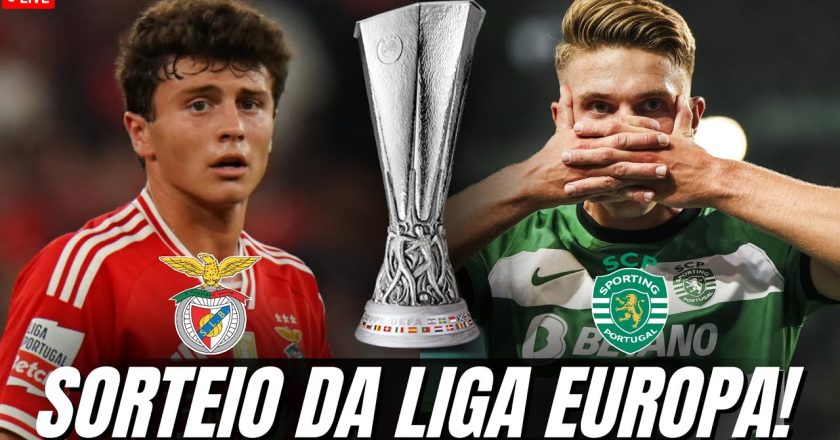 ÚLTIMA HORA: Já são conhecidos adversários de SL Benfica e Sporting CP na Liga Europa