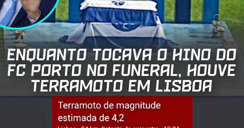 Terramoto de 4,2 em Lisboa no momento em que tocava o Hino do FC Porto no funeral de Pinto da Costa